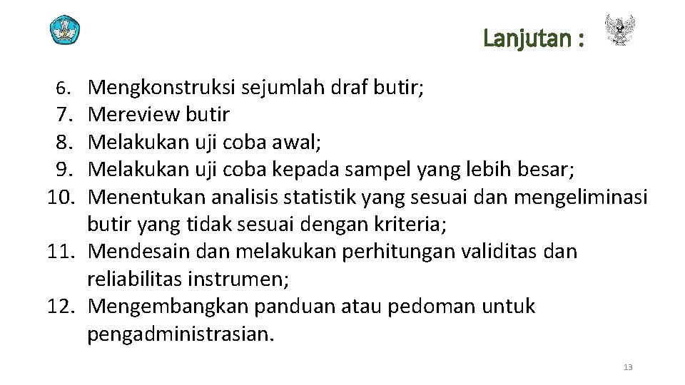 Lanjutan : 6. Mengkonstruksi sejumlah draf butir; 7. 8. 9. 10. Mereview butir Melakukan