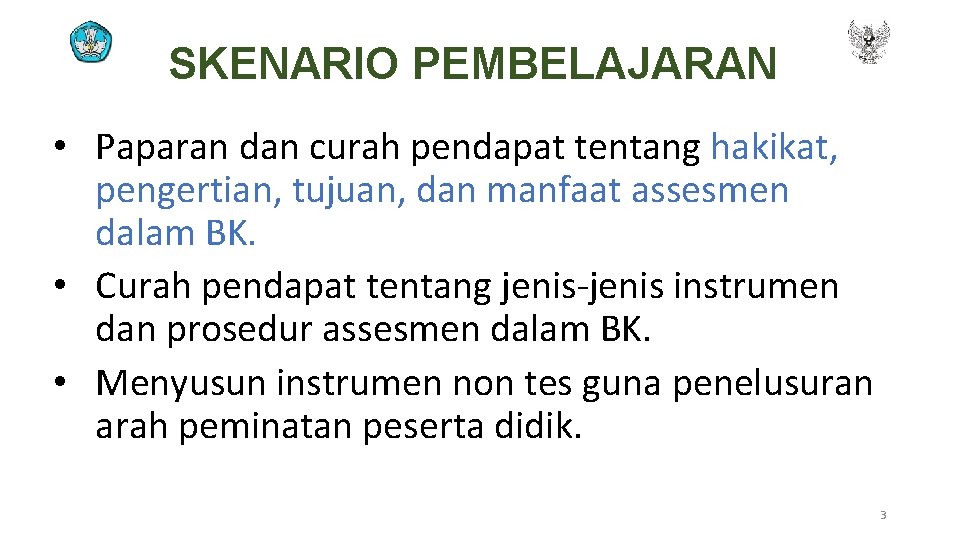 SKENARIO PEMBELAJARAN • Paparan dan curah pendapat tentang hakikat, pengertian, tujuan, dan manfaat assesmen
