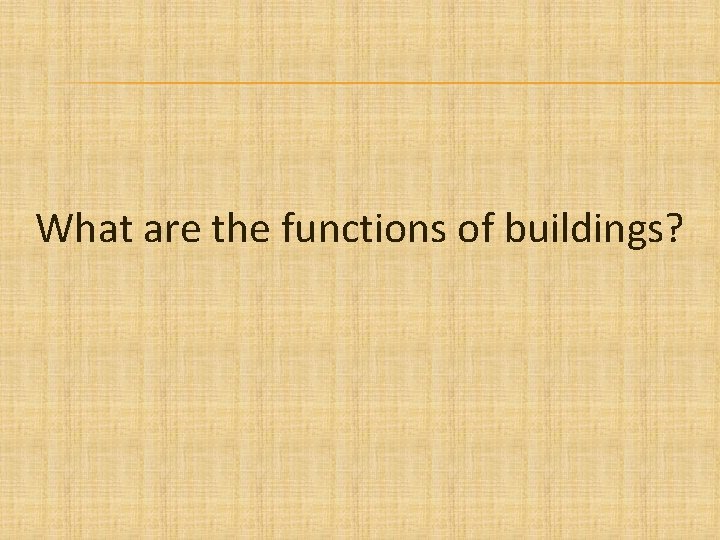 What are the functions of buildings? 