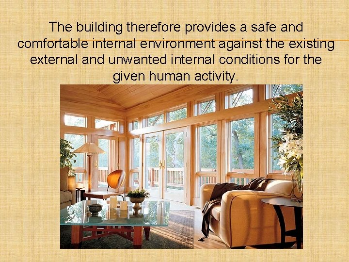 The building therefore provides a safe and comfortable internal environment against the existing external