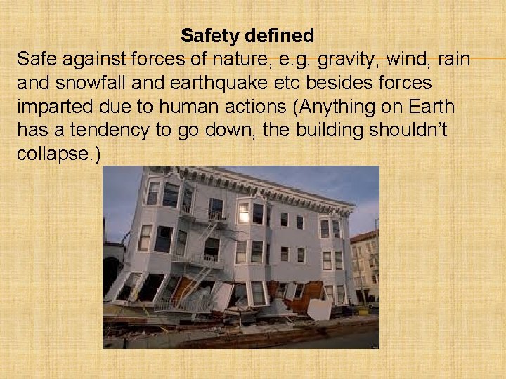 Safety defined Safe against forces of nature, e. g. gravity, wind, rain and snowfall