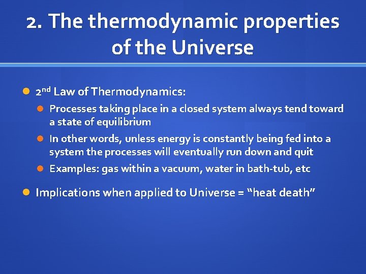 2. The thermodynamic properties of the Universe 2 nd Law of Thermodynamics: Processes taking