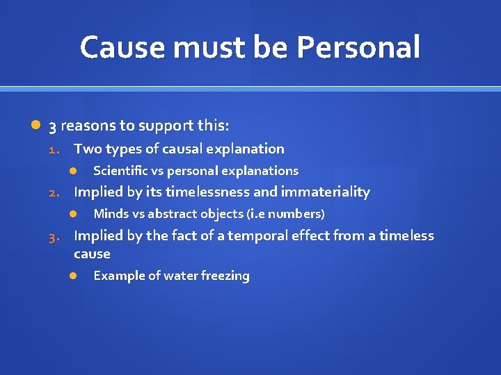 Cause must be Personal 3 reasons to support this: 1. Two types of causal