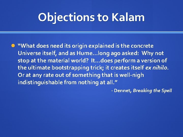Objections to Kalam “What does need its origin explained is the concrete Universe itself,