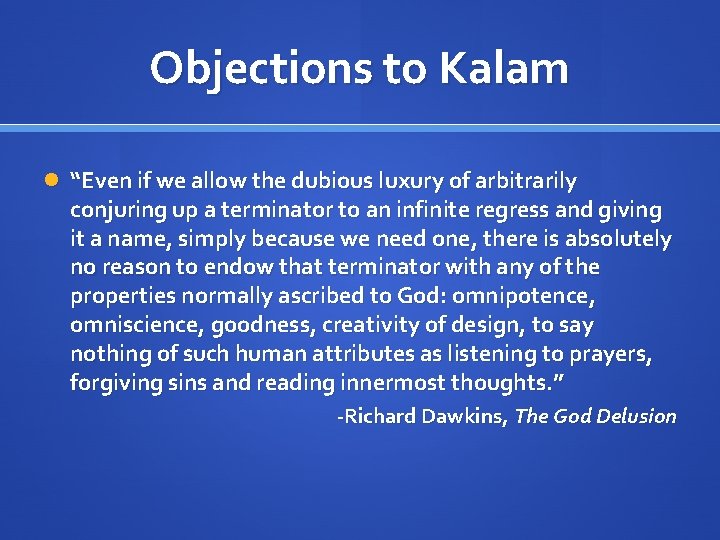 Objections to Kalam “Even if we allow the dubious luxury of arbitrarily conjuring up