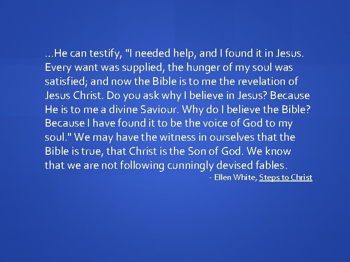 …He can testify, "I needed help, and I found it in Jesus. Every want