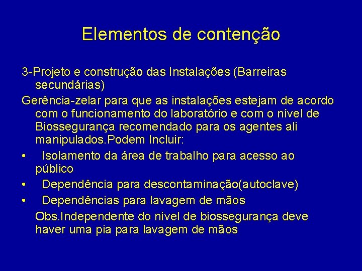 Elementos de contenção 3 -Projeto e construção das Instalações (Barreiras secundárias) Gerência-zelar para que