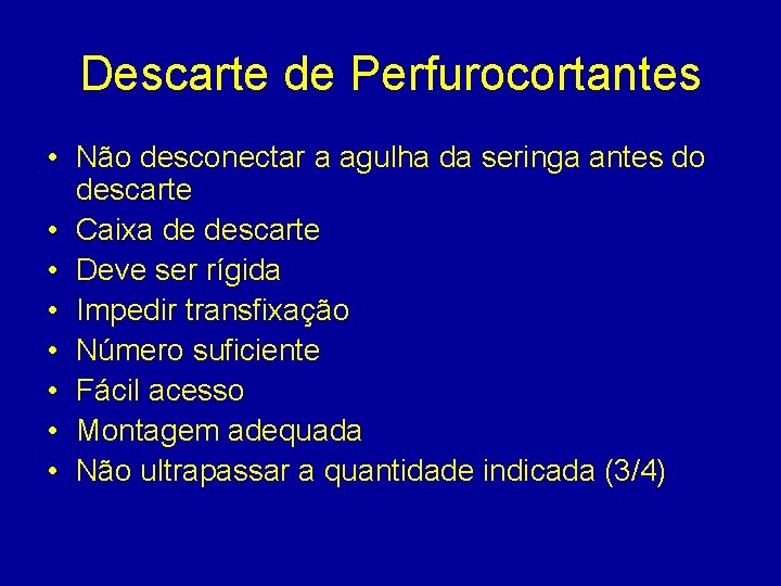 Descarte de Perfurocortantes • Não desconectar a agulha da seringa antes do descarte •