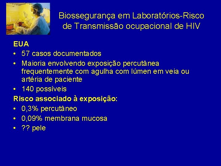 Biossegurança em Laboratórios-Risco de Transmissão ocupacional de HIV EUA • 57 casos documentados •