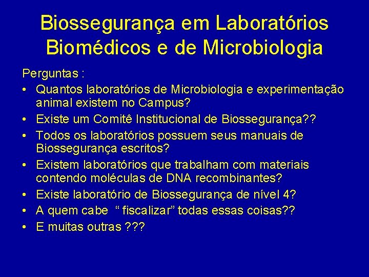 Biossegurança em Laboratórios Biomédicos e de Microbiologia Perguntas : • Quantos laboratórios de Microbiologia
