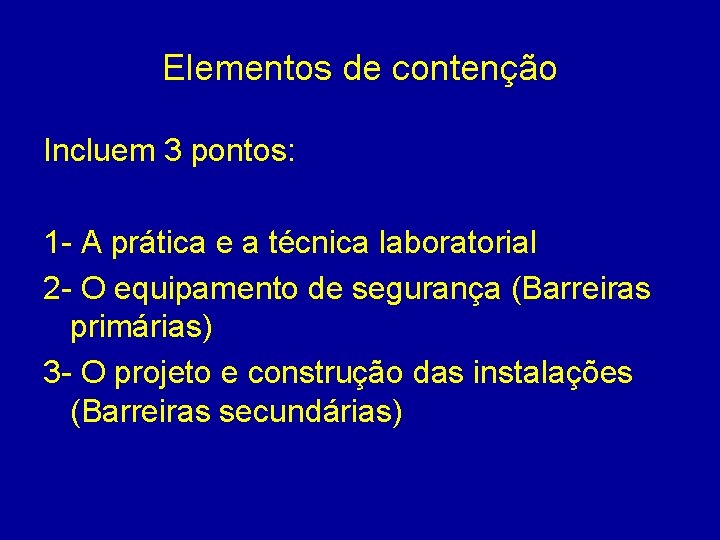 Elementos de contenção Incluem 3 pontos: 1 - A prática e a técnica laboratorial