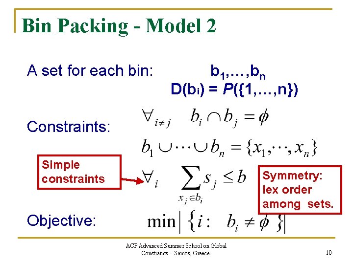 Bin Packing - Model 2 A set for each bin: b 1, …, bn