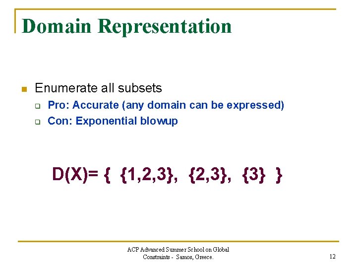 Domain Representation n Enumerate all subsets q q Pro: Accurate (any domain can be