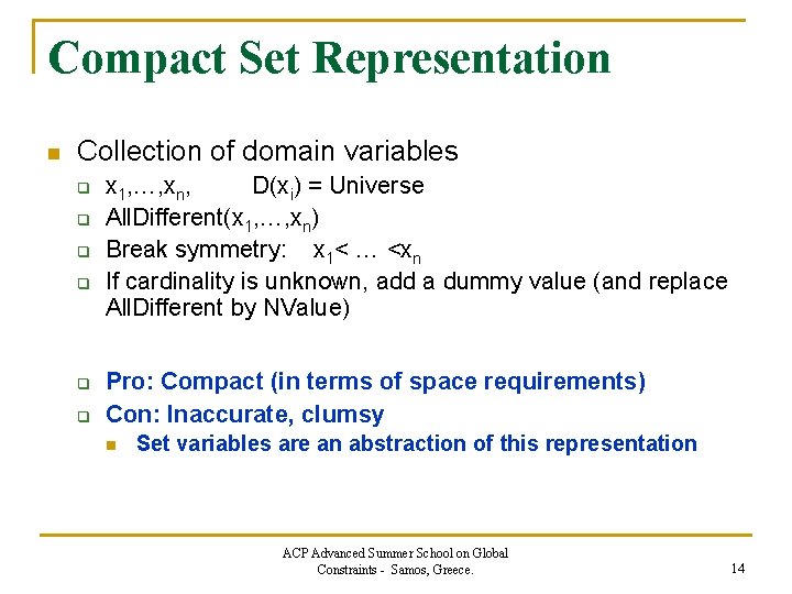 Compact Set Representation n Collection of domain variables q q q x 1, …,