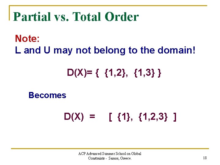 Partial vs. Total Order Note: L and U may not belong to the domain!