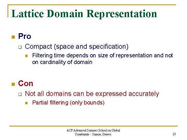 Lattice Domain Representation n Pro q Compact (space and specification) n n Filtering time