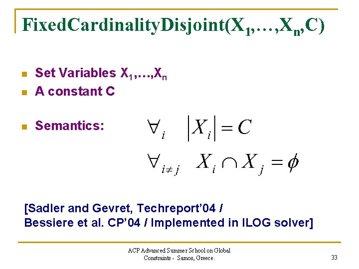 Fixed. Cardinality. Disjoint(X 1, …, Xn, C) n Set Variables X 1, …, Xn