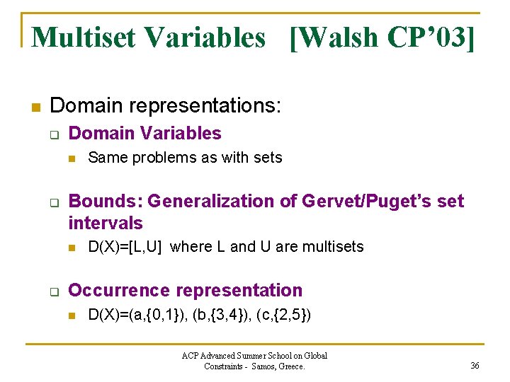 Multiset Variables [Walsh CP’ 03] n Domain representations: q Domain Variables n q Bounds: