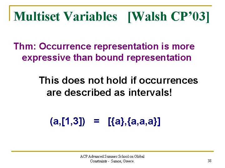 Multiset Variables [Walsh CP’ 03] Thm: Occurrence representation is more expressive than bound representation