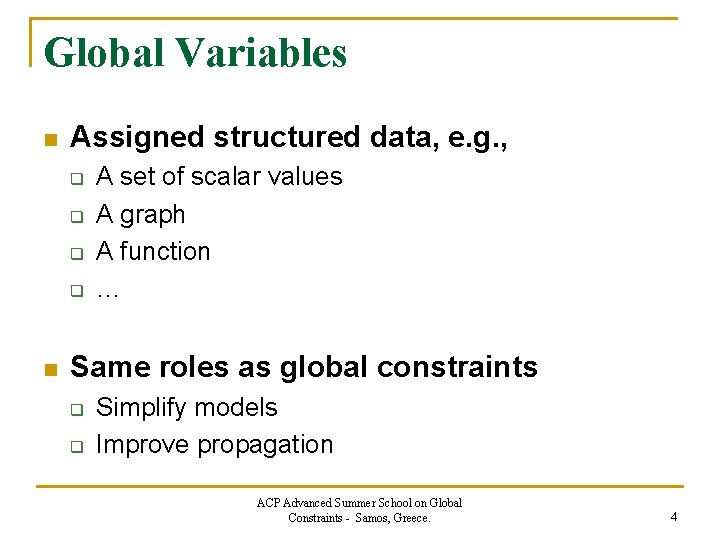 Global Variables n Assigned structured data, e. g. , q q n A set