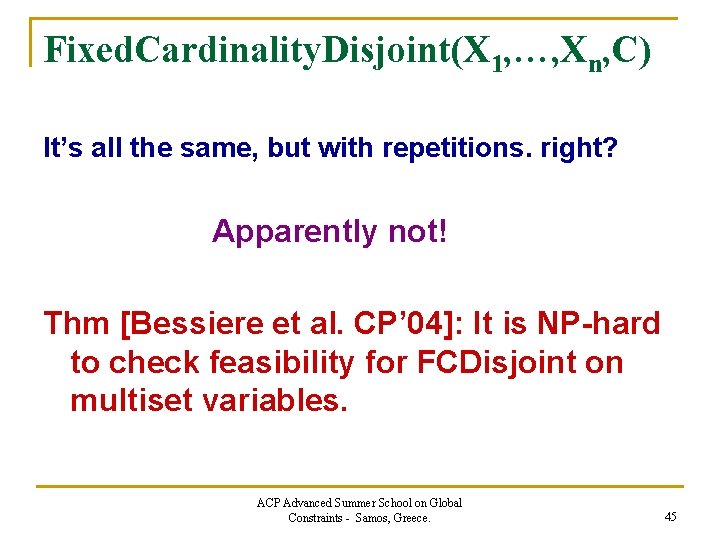 Fixed. Cardinality. Disjoint(X 1, …, Xn, C) It’s all the same, but with repetitions.