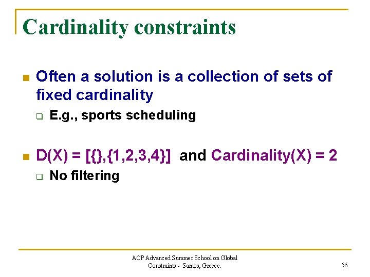 Cardinality constraints n Often a solution is a collection of sets of fixed cardinality