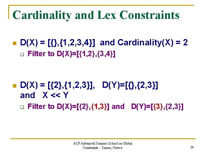 Cardinality and Lex Constraints n D(X) = [{}, {1, 2, 3, 4}] and Cardinality(X)