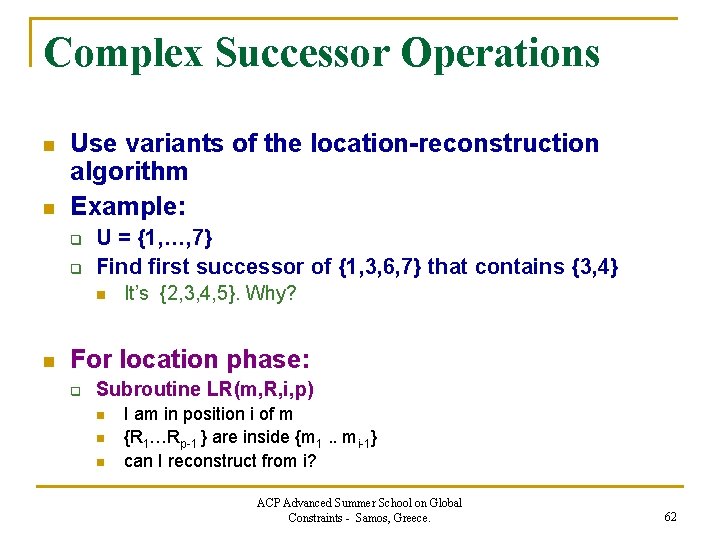 Complex Successor Operations n n Use variants of the location-reconstruction algorithm Example: q q