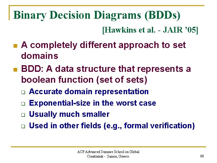 Binary Decision Diagrams (BDDs) [Hawkins et al. - JAIR ’ 05] n n A