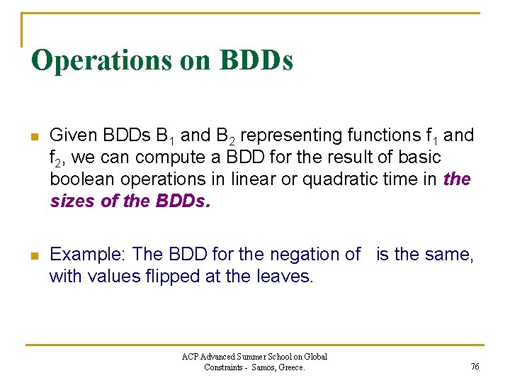 Operations on BDDs n Given BDDs B 1 and B 2 representing functions f