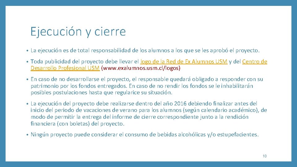 Ejecución y cierre • La ejecución es de total responsabilidad de los alumnos a