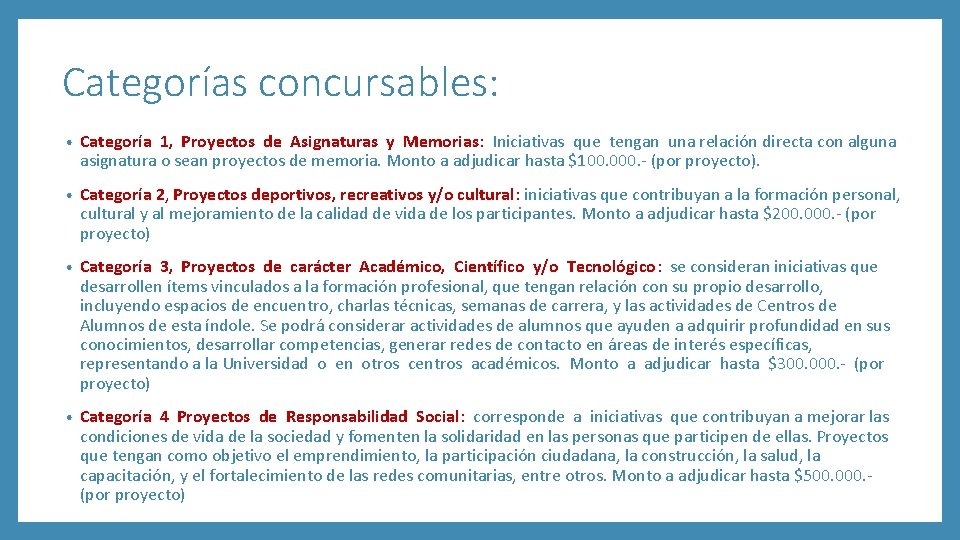 Categorías concursables: • Categoría 1, Proyectos de Asignaturas y Memorias: Iniciativas que tengan una