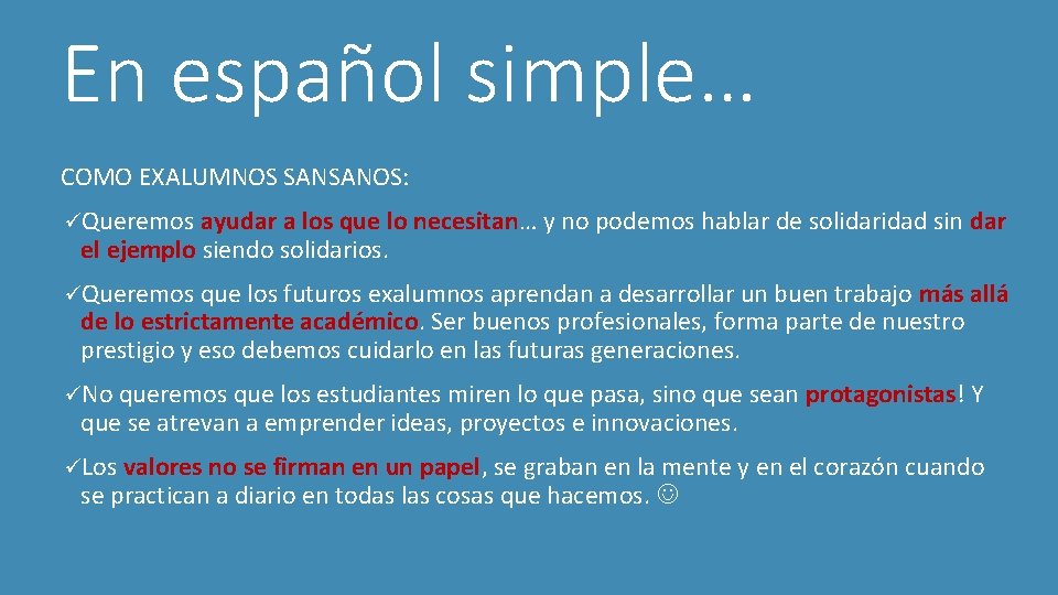 En español simple… COMO EXALUMNOS SANSANOS: üQueremos ayudar a los que lo necesitan… y