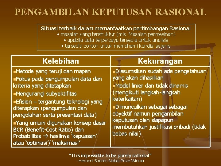 PENGAMBILAN KEPUTUSAN RASIONAL Situasi terbaik dalam memanfaatkan pertimbangan Rasional • masalah yang terstruktur (mis.