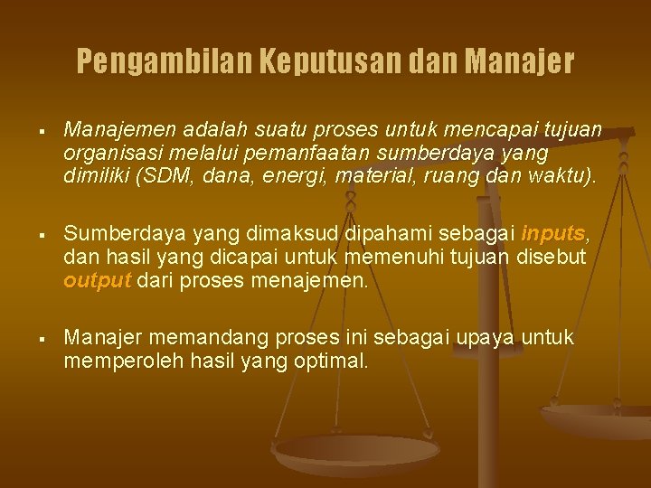 Pengambilan Keputusan dan Manajer § Manajemen adalah suatu proses untuk mencapai tujuan organisasi melalui