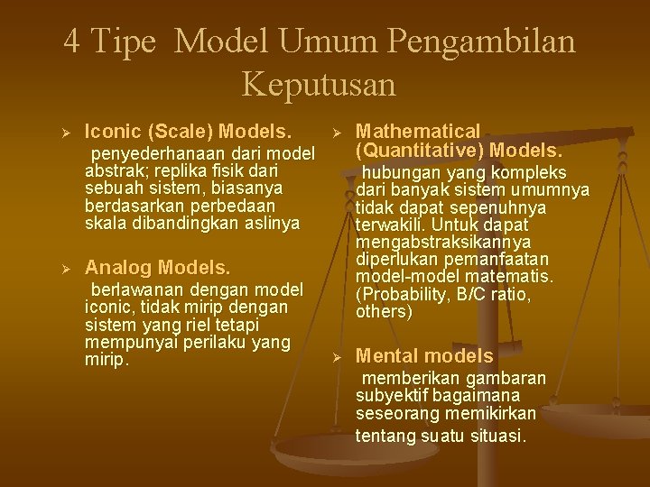 4 Tipe Model Umum Pengambilan Keputusan Ø Iconic (Scale) Models. Ø penyederhanaan dari model