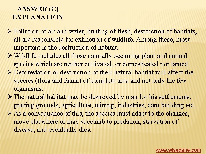 ANSWER (C) EXPLANATION Ø Pollution of air and water, hunting of flesh, destruction of