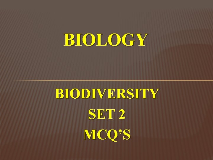 BIOLOGY BIODIVERSITY SET 2 MCQ’S 