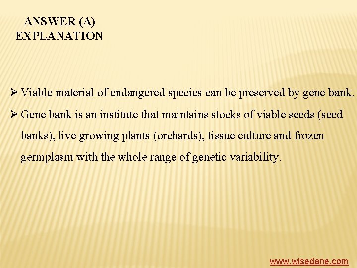 ANSWER (A) EXPLANATION Ø Viable material of endangered species can be preserved by gene