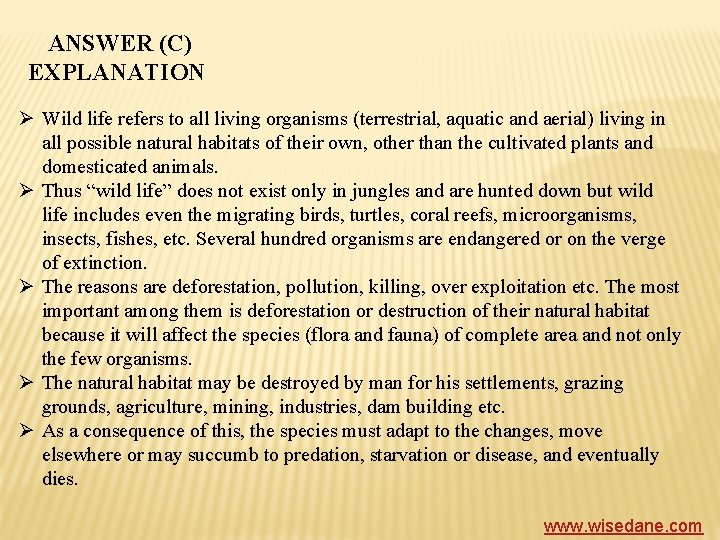 ANSWER (C) EXPLANATION Ø Wild life refers to all living organisms (terrestrial, aquatic and