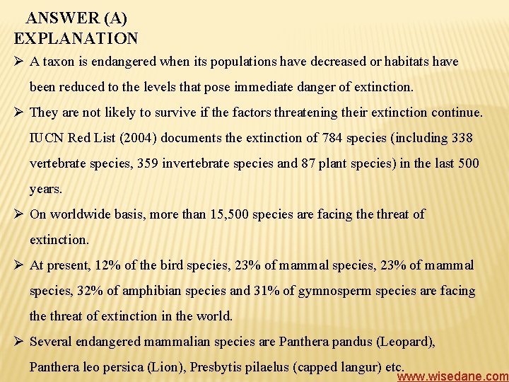 ANSWER (A) EXPLANATION Ø A taxon is endangered when its populations have decreased or