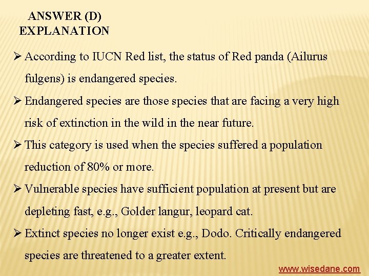 ANSWER (D) EXPLANATION Ø According to IUCN Red list, the status of Red panda