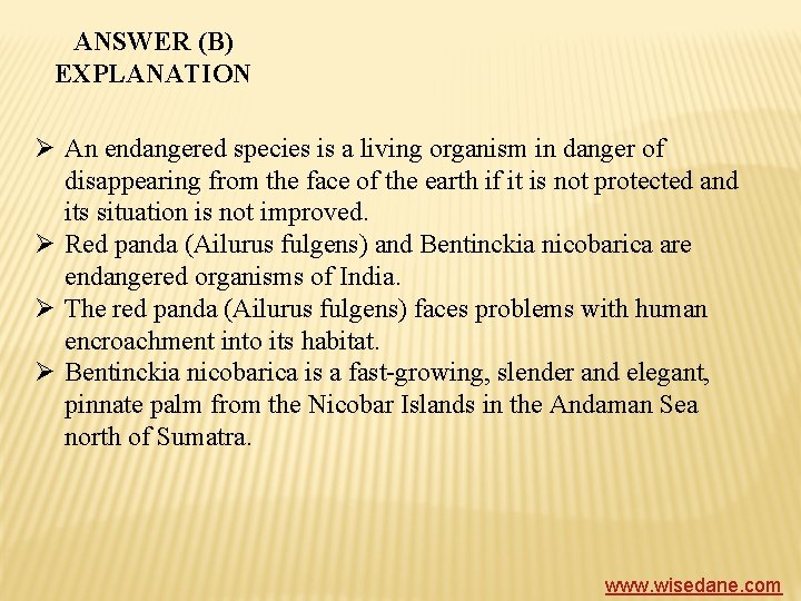 ANSWER (B) EXPLANATION Ø An endangered species is a living organism in danger of