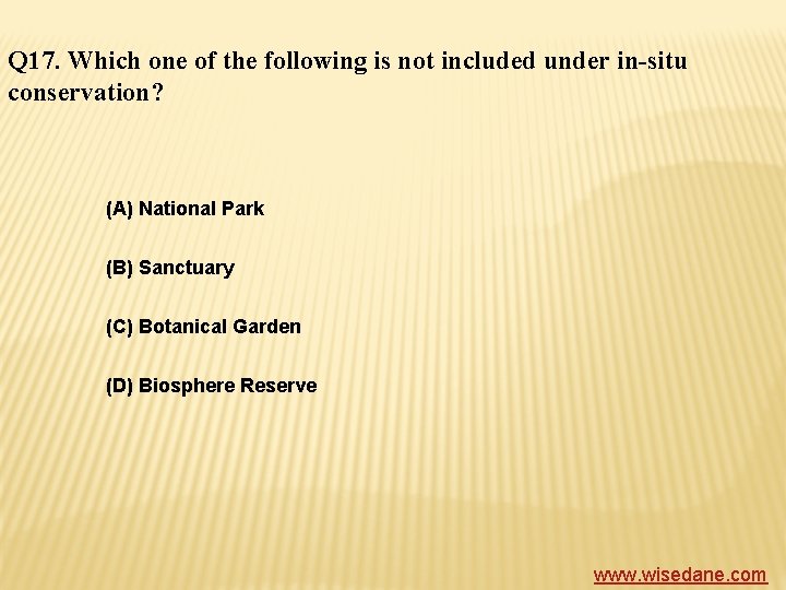 Q 17. Which one of the following is not included under in-situ conservation? (A)