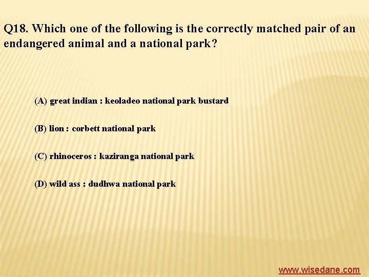 Q 18. Which one of the following is the correctly matched pair of an