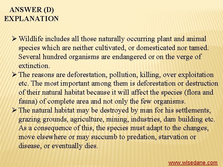 ANSWER (D) EXPLANATION Ø Wildlife includes all those naturally occurring plant and animal species