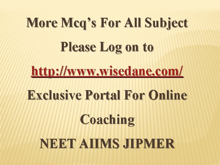 More Mcq’s For All Subject Please Log on to http: //www. wisedane. com/ Exclusive