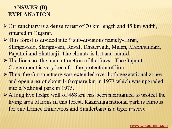 ANSWER (B) EXPLANATION Ø Gir sanctuary is a dense forest of 70 km length