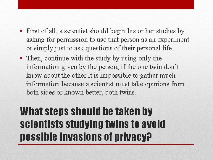  • First of all, a scientist should begin his or her studies by