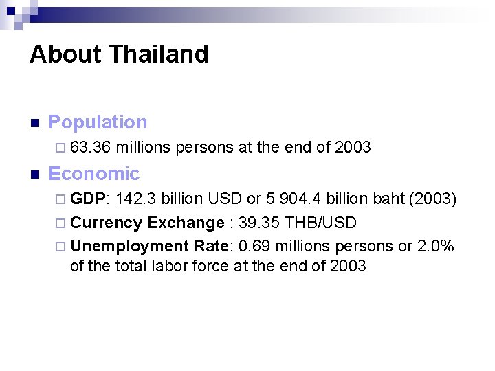 About Thailand n Population ¨ 63. 36 n millions persons at the end of